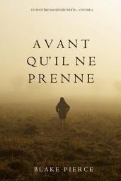 Image de l'icône Avant qu’il ne prenne (Un mystère Mackenzie White – Volume 4)