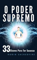 Imagem do ícone O Poder Supremo: 33 Chaves Para Ter Sucesso